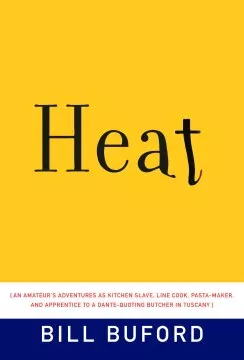 Heat : an amateur's adventures as kitchen slave, line cook, pasta maker, and apprentice to a Dante-quoting butcher in Tuscany cover