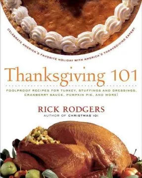 Thanksgiving 101 : celebrate America's favorite holiday with America's Thanksgiving expert cover