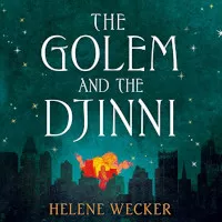 Helene Wecker - The Golem and the Djinni